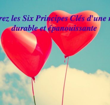 Découvrez les Six Principes Clés d'une relation durable et épanouissante 2 Découvrez les Six Principes Clés d'une relation durable et épanouissante Decouvrez les Six Principes Cles dune relation durable et epanouissante Découvrez les Six Principes Clés d'une relation durable et épanouissante
