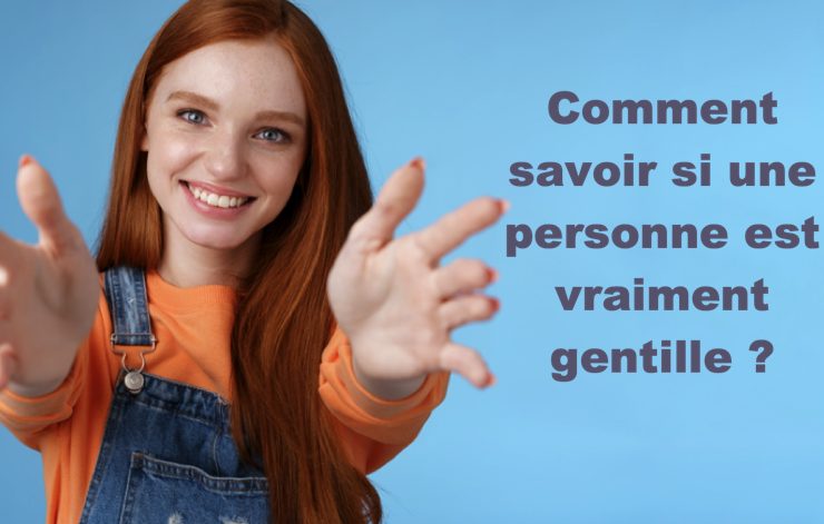 personne gentille Comment savoir si une personne est vraiment gentille ?