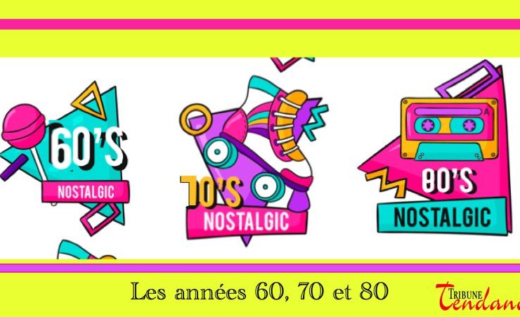 Les annees 60 70 80 les meilleurs tribune tendance Pourquoi les années 60, 70 et 80 sont les meilleures ?