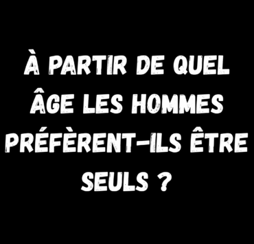 À partir de quel âge les hommes préfèrent-ils être seuls ? Une tendance qui en dit long 3 À partir de quel âge les hommes préfèrent-ils être seuls ? Une tendance qui en dit long A partir de quel age les hommes preferent ils etre seuls À partir de quel âge les hommes préfèrent-ils être seuls ? Une tendance qui en dit long