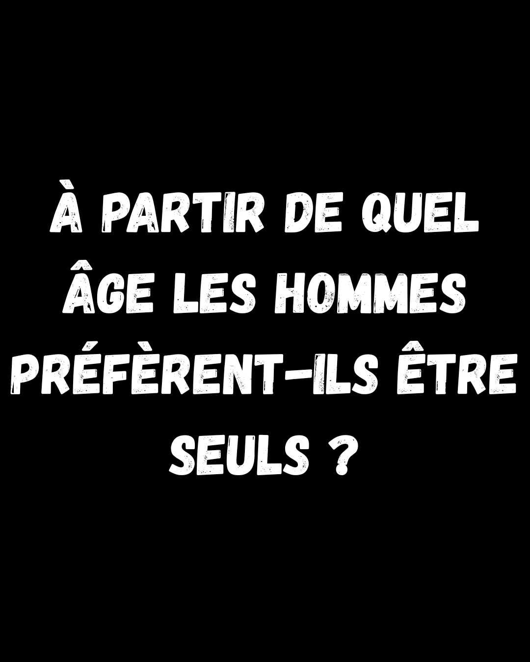 À partir de quel âge les hommes préfèrent-ils être seuls ? Une tendance qui en dit long 1 À partir de quel âge les hommes préfèrent-ils être seuls ? Une tendance qui en dit long A partir de quel age les hommes preferent ils etre seuls À partir de quel âge les hommes préfèrent-ils être seuls ? Une tendance qui en dit long
