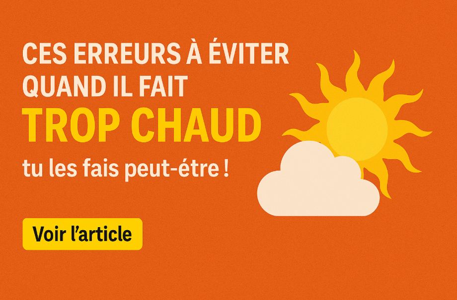 Capture decran 2025 06 23 091055 Ces erreurs à éviter quand il fait TROP chaud… tu les fais peut-être !