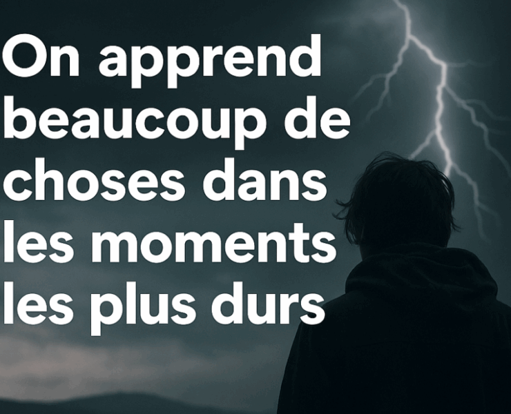 Capture decran 2025 08 05 050618 On apprend beaucoup de choses dans les moments les plus durs