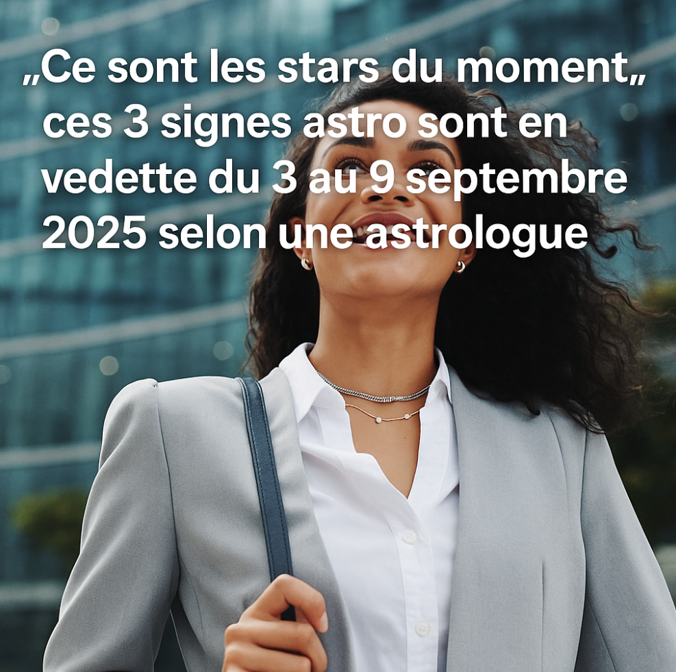 “Ce sont les stars du moment” : ces 3 signes astro brillent du 3 au 9 septembre 2025 2 “Ce sont les stars du moment” : ces 3 signes astro brillent du 3 au 9 septembre 2025 Capture decran 2025 09 03 053805 “Ce sont les stars du moment” : ces 3 signes astro brillent du 3 au 9 septembre 2025
