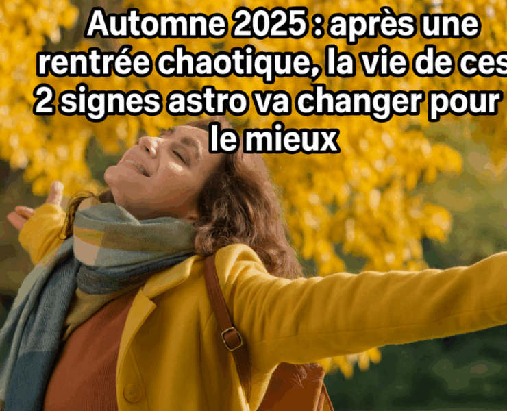 Capture decran 2025 09 14 043334 Automne 2025 : après une rentrée chaotique, deux signes du zodiaque voient enfin le soleil se lever