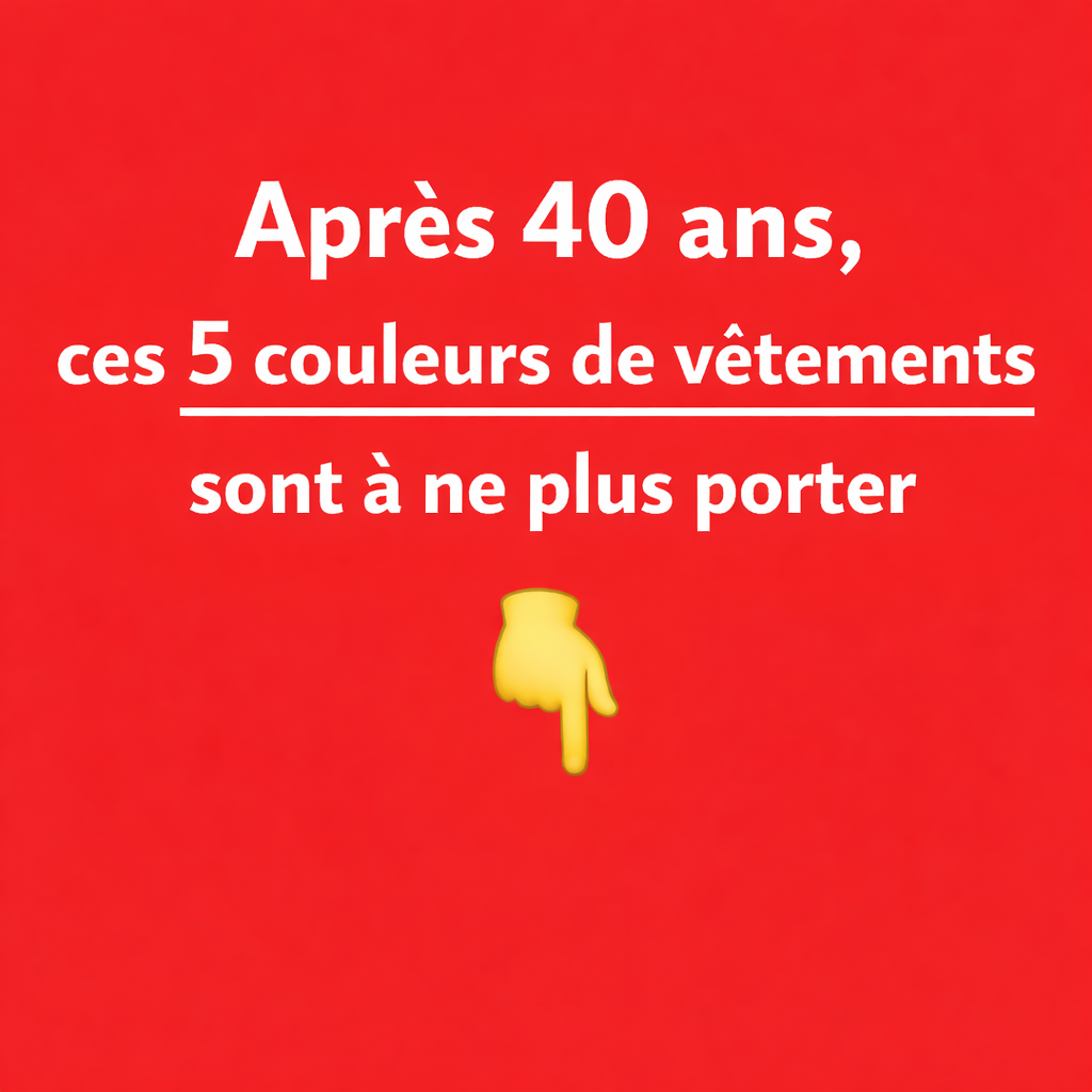 ChatGPT Image 30 dec. 2025 16 04 19 Apr&egrave;s 40 ans, ces 5 couleurs de v&ecirc;tements sont &agrave; ne plus porter