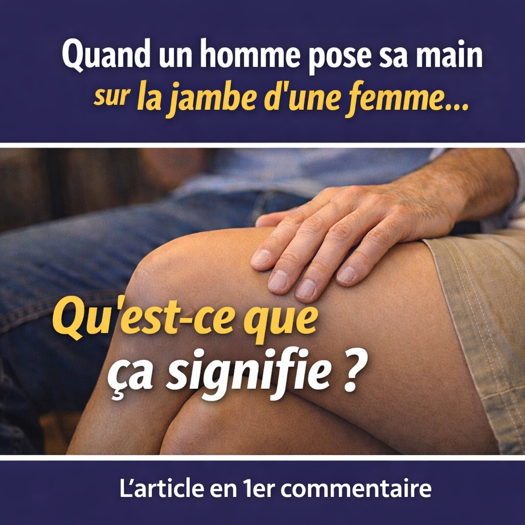 ChatGPT Image 24 fevr. 2026 16 10 57 Lorsqu'un homme pose sa main sur la jambe d&rsquo;une femme, cela peut veut dire que&hellip;