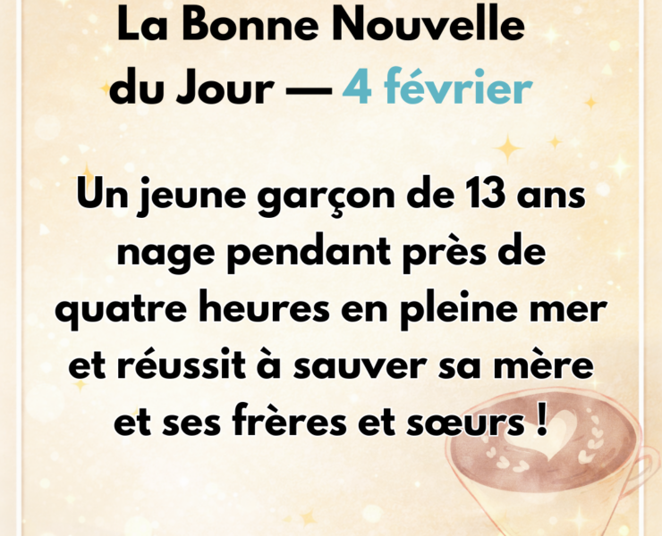 Votre Bonne Nouvelle du Jour Un gar&ccedil;on de 13 ans nage pr&egrave;s de quatre heures en pleine mer pour sauver sa m&egrave;re et ses fr&egrave;res et s&oelig;urs
