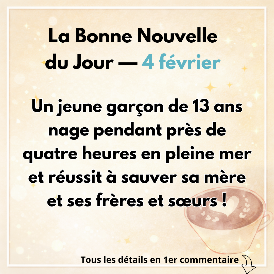 Votre Bonne Nouvelle du Jour Un gar&ccedil;on de 13 ans nage pr&egrave;s de quatre heures en pleine mer pour sauver sa m&egrave;re et ses fr&egrave;res et s&oelig;urs