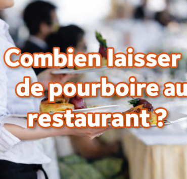 pourboire Pourboire au restaurant : combien donner, vraiment?