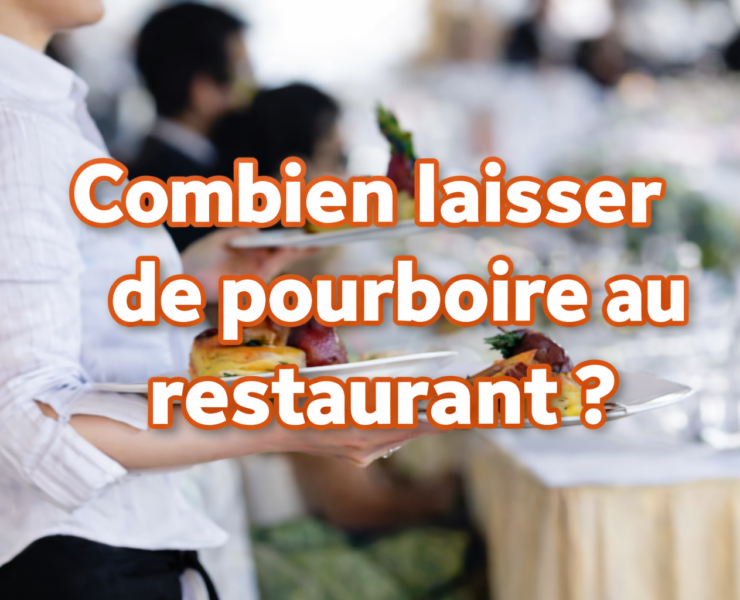 pourboire Pourboire au restaurant : combien donner, vraiment?