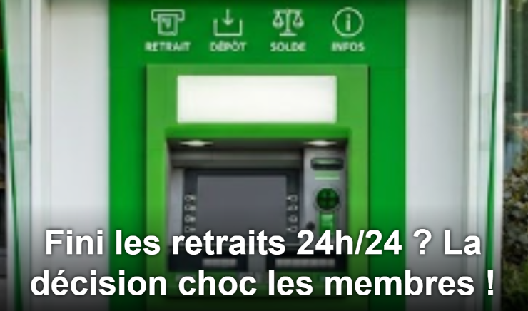 Capture decran 2026 04 11 142651 Fini les retraits 24h/24 ? La d&eacute;cision choc les membres !