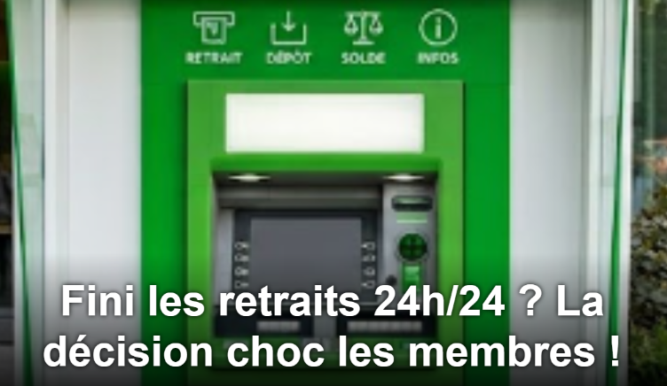 Capture decran 2026 04 11 142651 Fini les retraits 24h/24 ? La d&eacute;cision choc les membres !