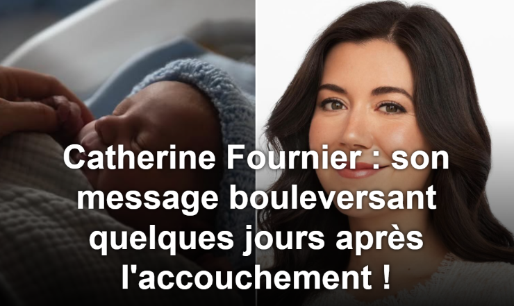 Capture decran 2026 04 22 154452 Catherine Fournier : son message bouleversant quelques jours apr&egrave;s l'accouchement !