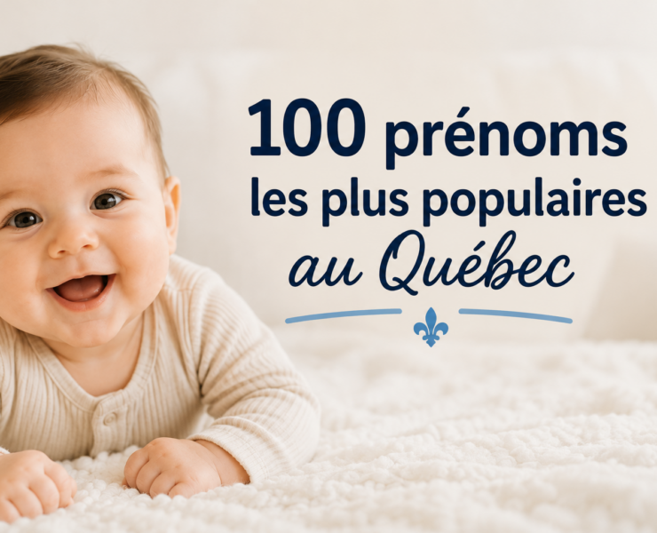 100prenoms e1781806360243 Le classement des 100 pr&eacute;noms les plus populaires au Qu&eacute;bec est d&eacute;voil&eacute;