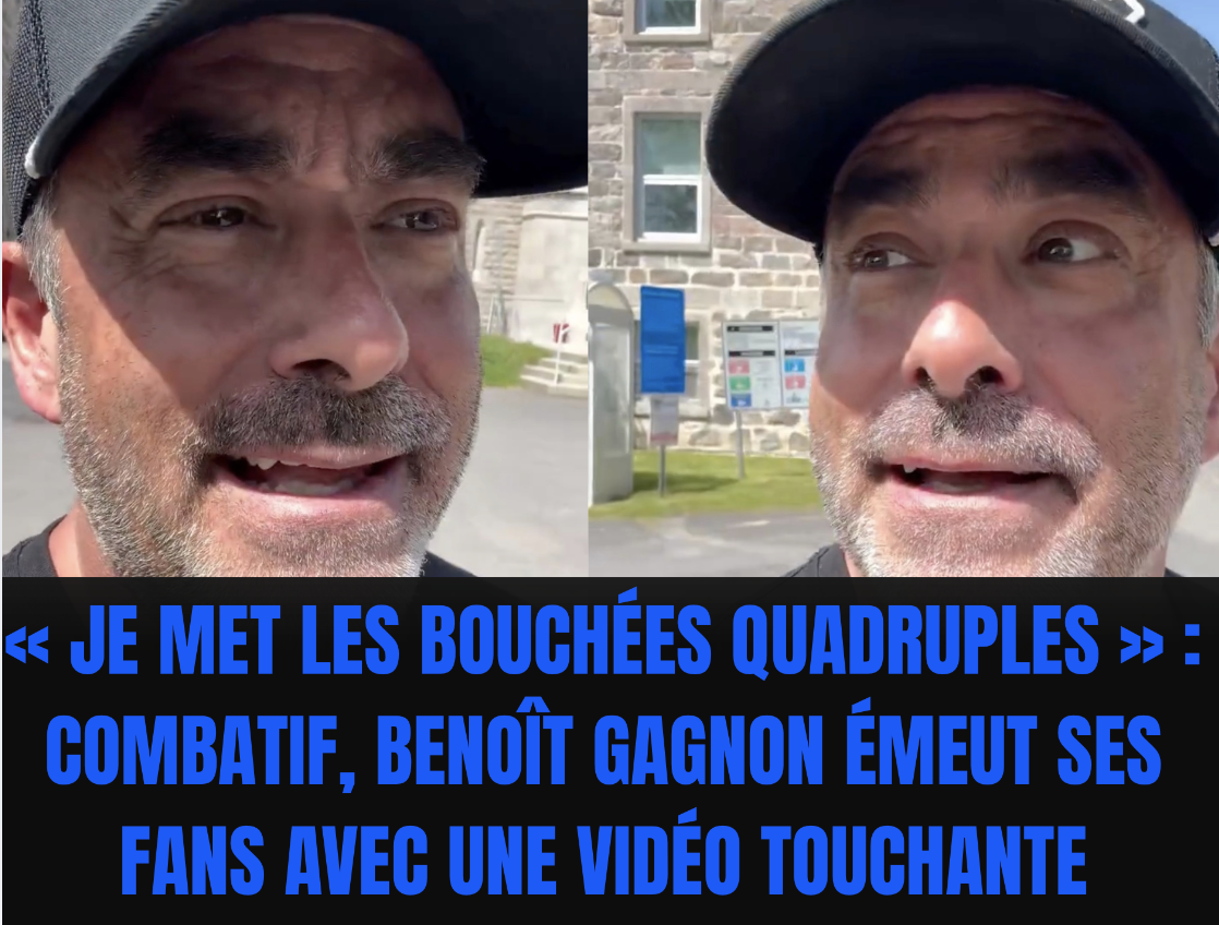 Capture le 2026 06 04 a 07.47.18 &laquo; Je met les bouch&eacute;es quadruples &raquo; : Combatif, Beno&icirc;t Gagnon &eacute;meut ses fans avec une vid&eacute;o touchante
